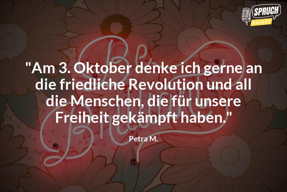 Bild mit dem Spruch"Am 3. Oktober denke ich gerne an die friedliche Revolution und all die Menschen, die für unsere Freiheit gekämpft haben."