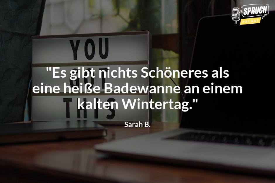 Bild mit dem Spruch"Es gibt nichts Schöneres als eine heiße Badewanne an einem kalten Wintertag."