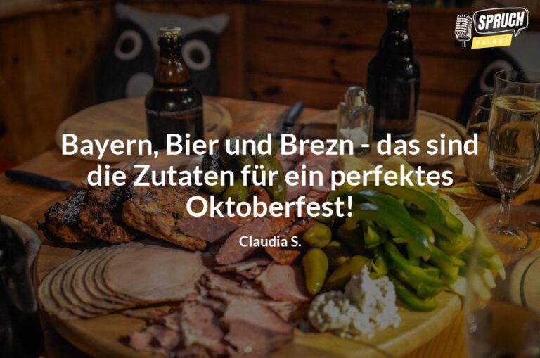 Bayrisch, Bier und Brezn Die besten Oktoberfest Sprüche für ein
