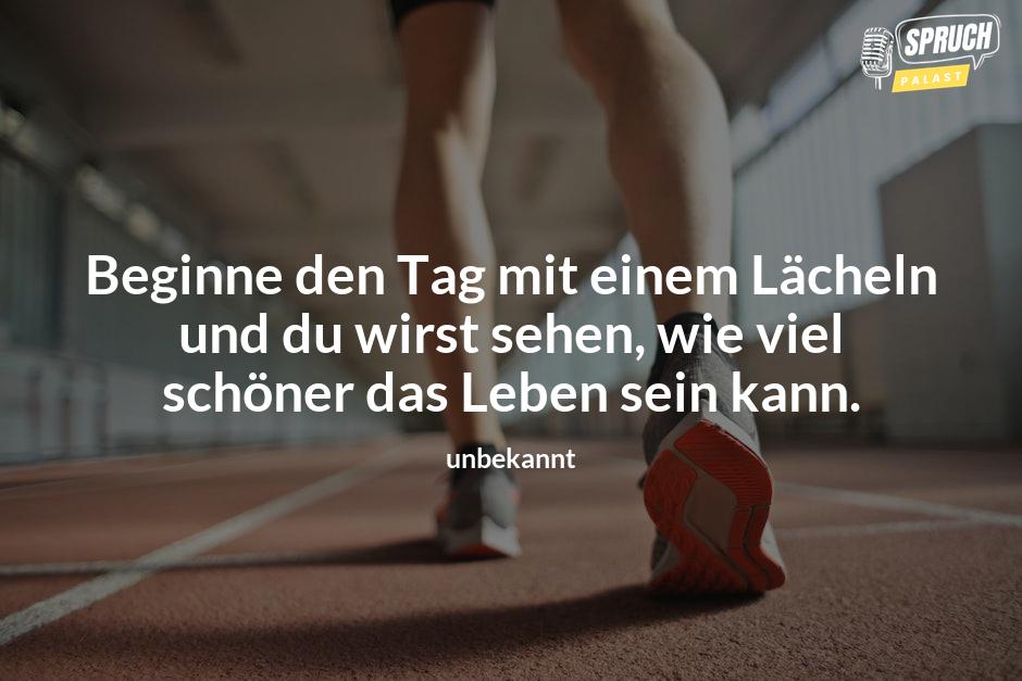 Bild mit dem SpruchBeginne den Tag mit einem Lächeln und du wirst sehen, wie viel schöner das Leben sein kann.