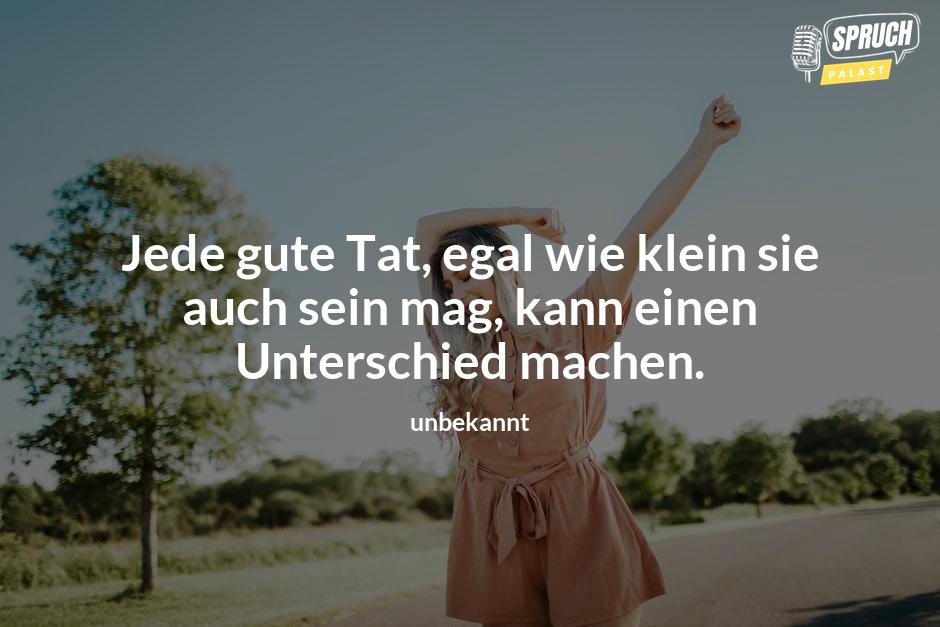 Bild mit dem SpruchJede gute Tat, egal wie klein sie auch sein mag, kann einen Unterschied machen.