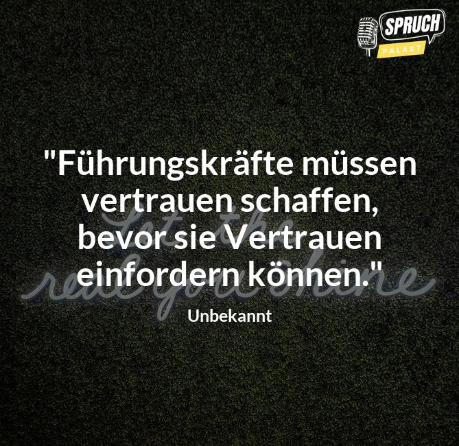 Bild mit dem Spruch"Führungskräfte müssen vertrauen schaffen, bevor sie Vertrauen einfordern können."