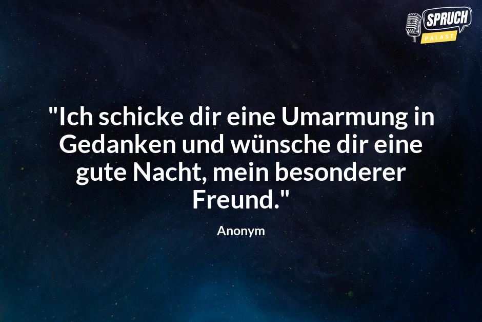 Bild mit dem Spruch"Ich schicke dir eine Umarmung in Gedanken und wünsche dir eine gute Nacht, mein besonderer Freund."