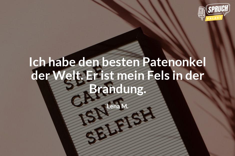 Bild mit dem SpruchIch habe den besten Patenonkel der Welt. Er ist mein Fels in der Brandung.