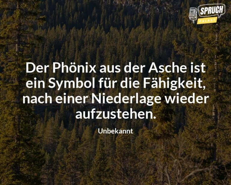 Steige wie der Phönix aus der Asche auf 10 inspirierende Sprüche für