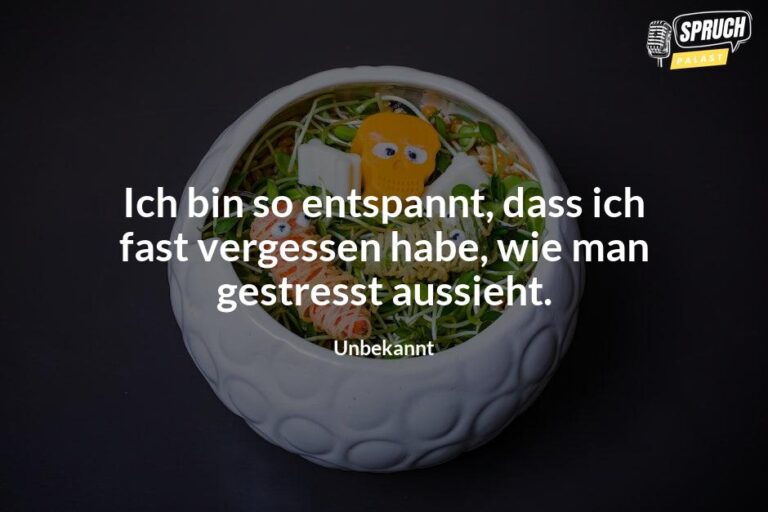 Entspannung mal anders Lustige RelaxSprüche für mehr Gelassenheit im