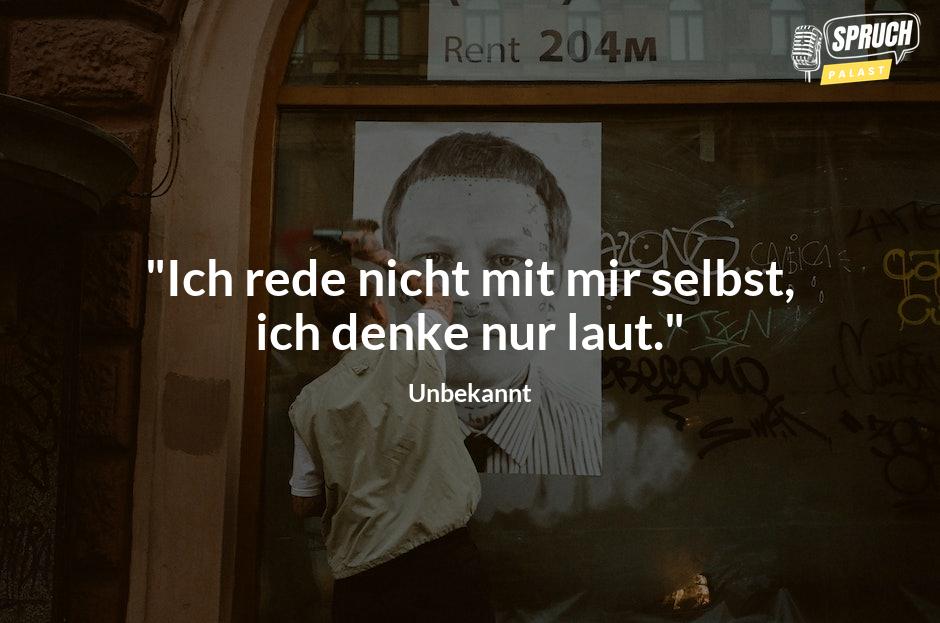 Bild mit dem Spruch"Ich rede nicht mit mir selbst, ich denke nur laut."