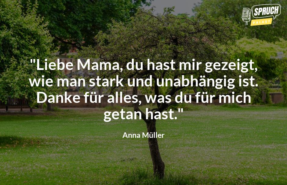 Bild mit dem Spruch"Liebe Mama, du hast mir gezeigt, wie man stark und unabhängig ist. Danke für alles, was du für mich getan hast."