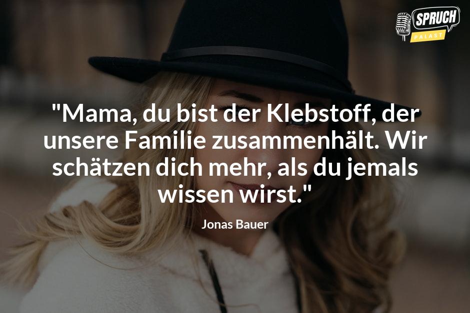 Bild mit dem Spruch"Mama, du bist der Klebstoff, der unsere Familie zusammenhält. Wir schätzen dich mehr, als du jemals wissen wirst."