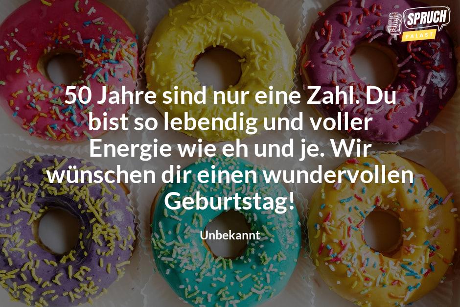 Bild mit dem Spruch50 Jahre sind nur eine Zahl. Du bist so lebendig und voller Energie wie eh und je. Wir wünschen dir einen wundervollen Geburtstag!