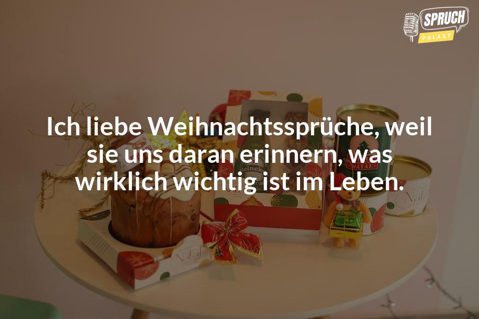 Bild mit dem SpruchIch liebe Weihnachtssprüche, weil sie uns daran erinnern, was wirklich wichtig ist im Leben.