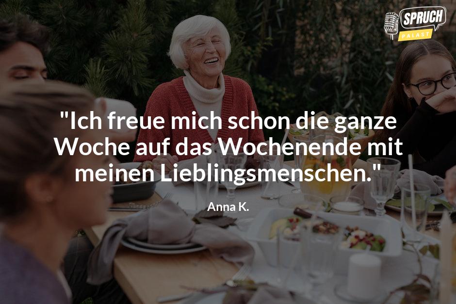 Bild mit dem Spruch"Ich freue mich schon die ganze Woche auf das Wochenende mit meinen Lieblingsmenschen."