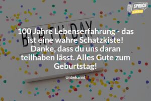 100 Jahre voller Lebensweisheit Die schönsten Sprüche zum 100. Geburtstag