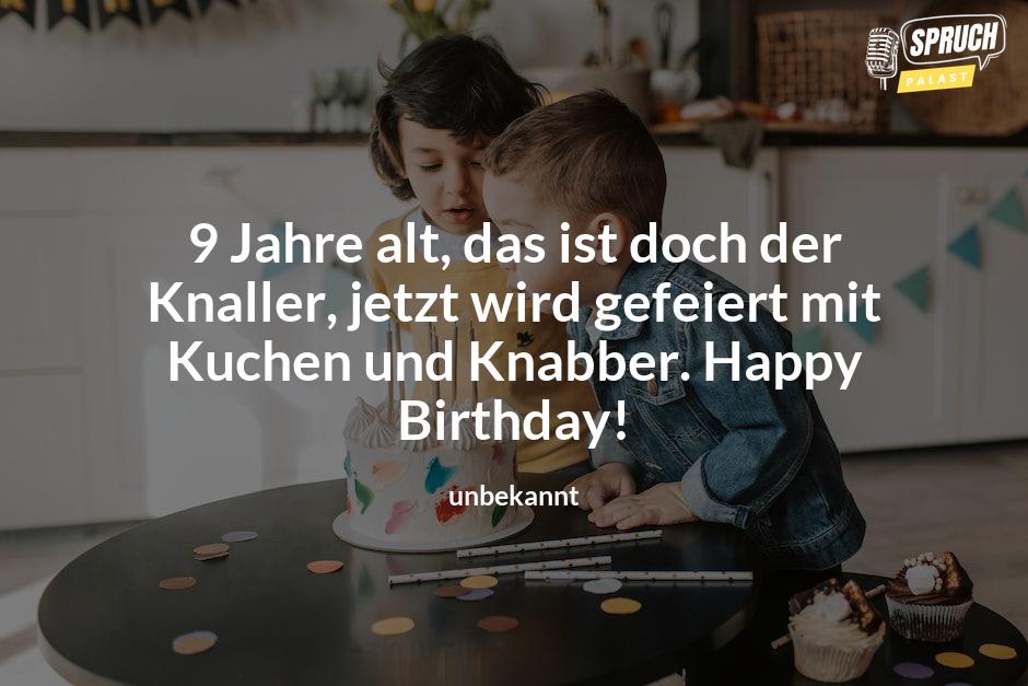 Bild mit dem Spruch9 Jahre alt, das ist doch der Knaller, jetzt wird gefeiert mit Kuchen und Knabber. Happy Birthday!