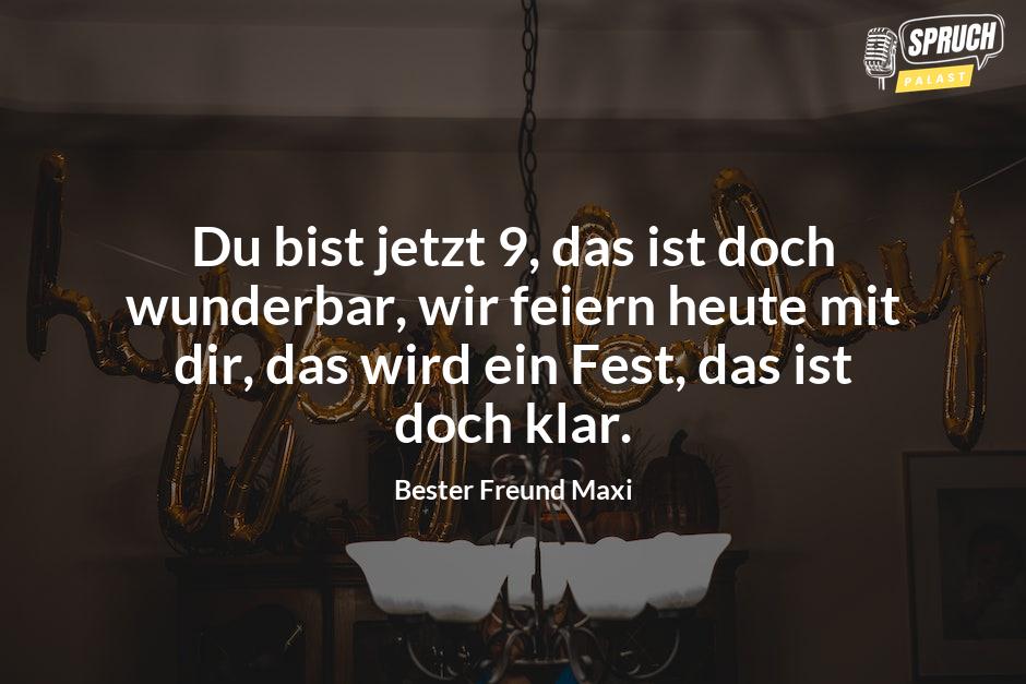 Bild mit dem SpruchDu bist jetzt 9, das ist doch wunderbar, wir feiern heute mit dir, das wird ein Fest, das ist doch klar.
