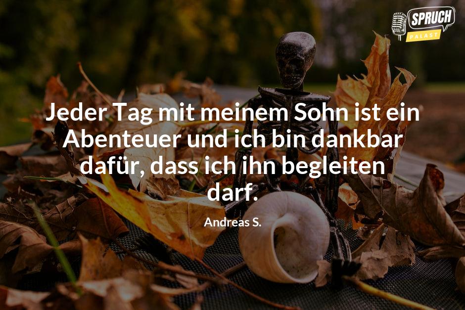 Bild mit dem SpruchJeder Tag mit meinem Sohn ist ein Abenteuer und ich bin dankbar dafür, dass ich ihn begleiten darf.