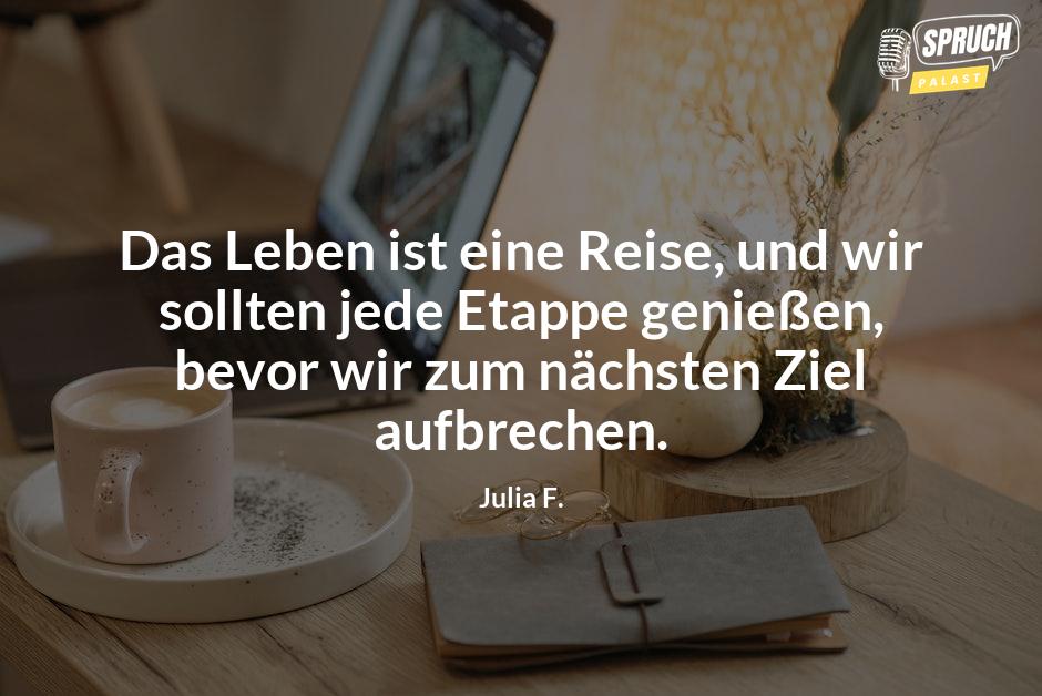 Bild mit dem SpruchDas Leben ist eine Reise, und wir sollten jede Etappe genießen, bevor wir zum nächsten Ziel aufbrechen.