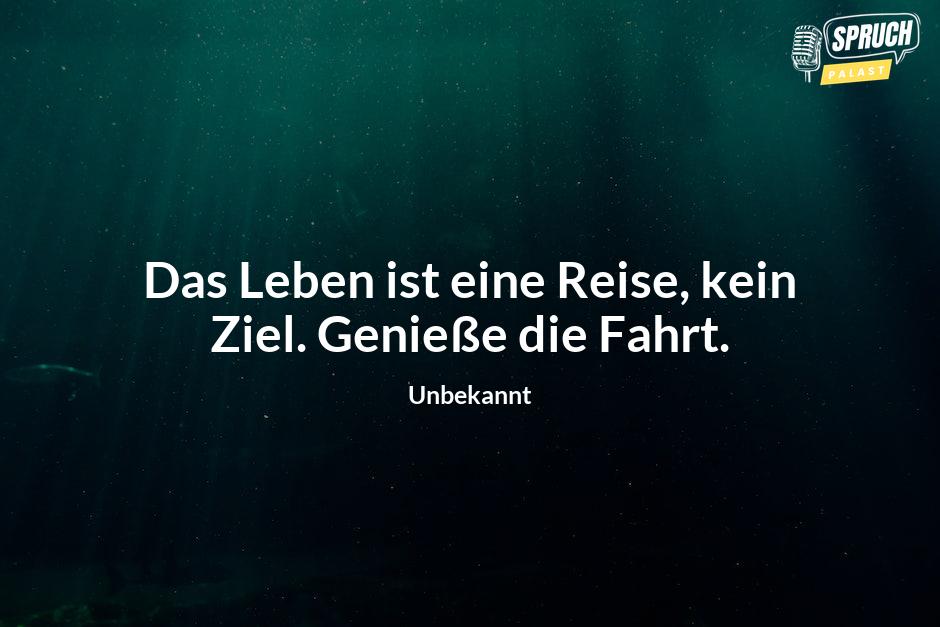 Bild mit dem SpruchDas Leben ist eine Reise, kein Ziel. Genieße die Fahrt.