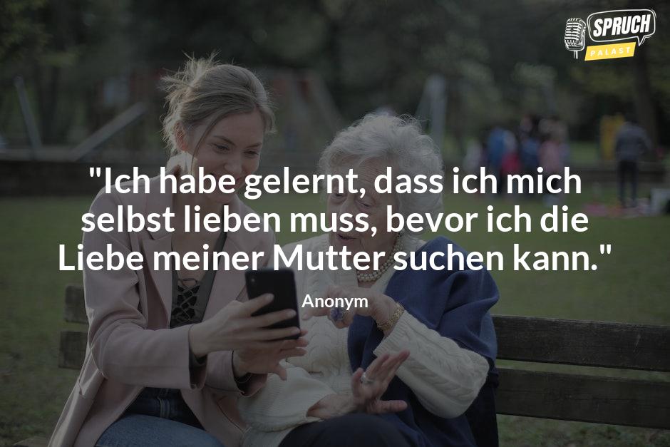 Bild mit dem Spruch"Ich habe gelernt, dass ich mich selbst lieben muss, bevor ich die Liebe meiner Mutter suchen kann."