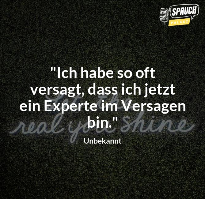 Bild mit dem Spruch"Ich habe so oft versagt, dass ich jetzt ein Experte im Versagen bin."