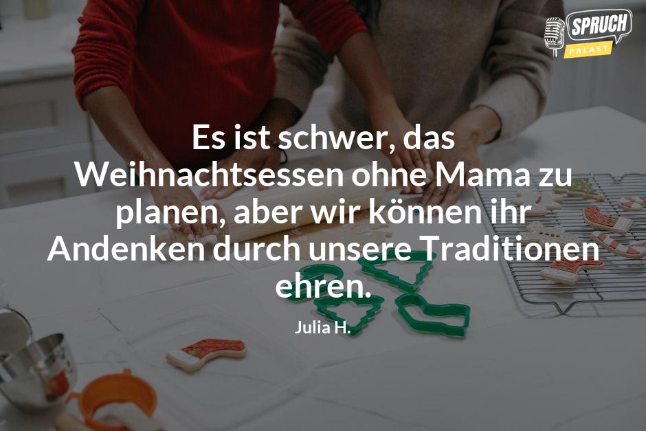 Bild mit dem SpruchEs ist schwer, das Weihnachtsessen ohne Mama zu planen, aber wir können ihr Andenken durch unsere Traditionen ehren.